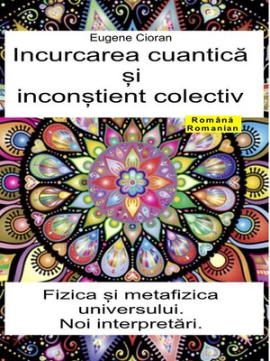 cover image of Incurcarea cuantică și inconștient colectiv. Fizica și metafizica universului. Noi interpretări.